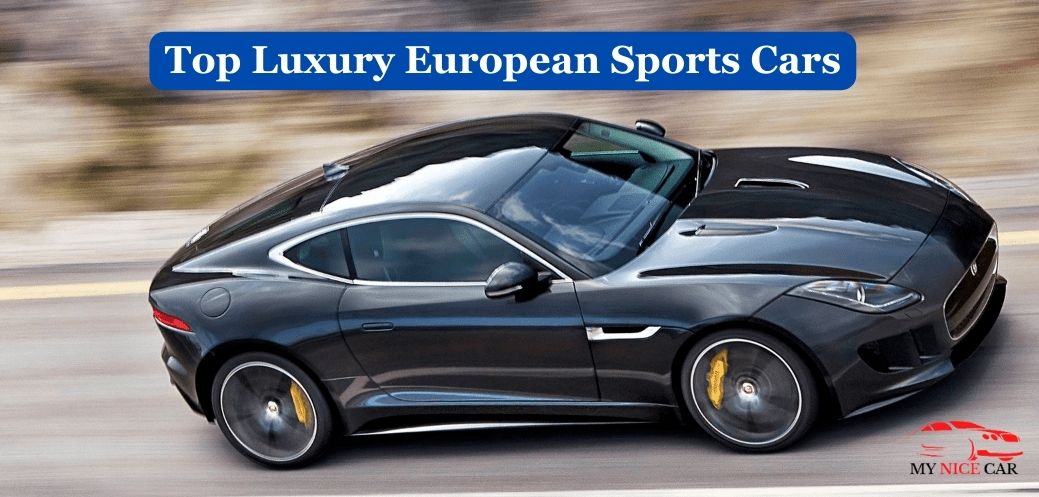 You are currently viewing Top 9 Luxury European Sports Cars of Unmatched Excellence
