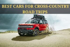 Read more about the article <strong>Top 7 Best Cars For Cross-Country Road Trips</strong>